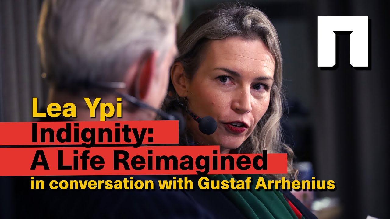 A conversation with Lea Ypi: Indignity - A Life Reimagined